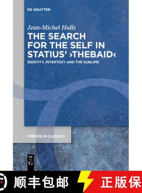 预订 The Search for the Self in Statius' ＞Thebaid: Identity, Intertext and the Sublime [9783111265865]