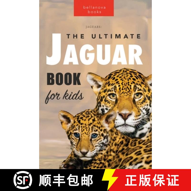 预订 Jaguars The Ultimate Jaguar Book for Kids: 100+ Amazing Jaguar Facts, Photos, Quiz + More [9786197695076]