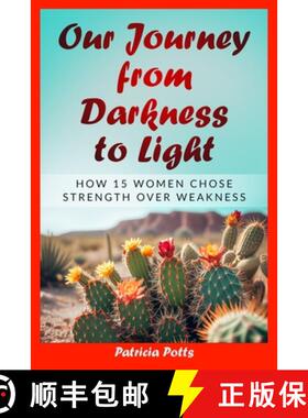 【3-4周达】Our Journey from Darkness to Light: How 15 Women Chose Strength Over Weakness [9781962570572]