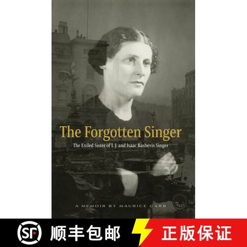 预订 The Forgotten Singer: The Exiled Sister of I.J. and Isaac Bashevis Singer: A Memoir by Maurice Carr [9798987707807]