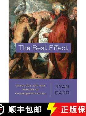 【3-4周达】The Best Effect: Theology and the Origins of Consequentialism [9780226829975]