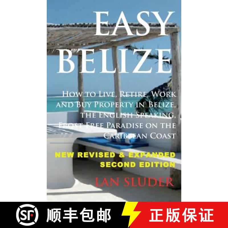 预订 Easy Belize: How to Live, Retire, Work and Buy Property in Belize, the English Sp [9780692616062]