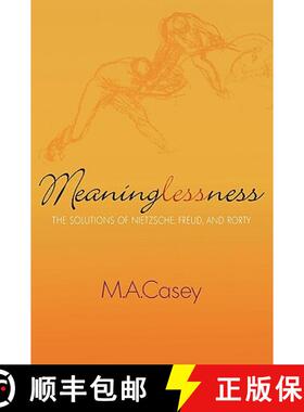 【3-4周达】Meaninglessness : The Solutions of Nietzsche, Freud, and Rorty [9780739105283]