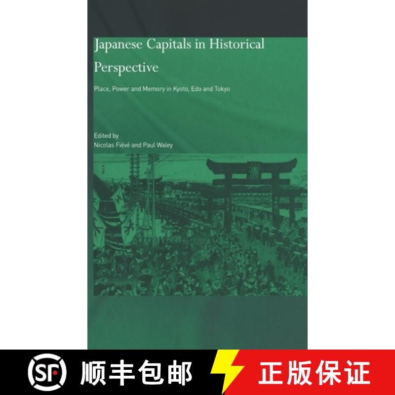 【3-4周达】Japanese Capitals in Historical Perspective : Place, Power and Memory in Kyoto, Edo and Tokyo [9780700714094]