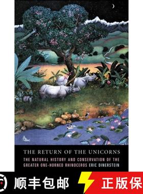 【3-4周达】The Return of the Unicorns: The Natural History and Conservation of the Greater One-Horned... [9780231084505]