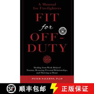 【4周达】Fit For Off-Duty: A Manual for Firefighters: Healing from Work-Related Trauma, Restoring Per...[9798985313413]