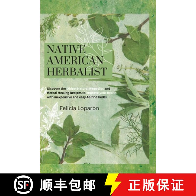 【3-4周达】Native American Herbalist: Discover the Oldest Natural Remedies and Herbal Healing Recipes... [9781914045998]