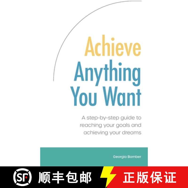 【3-4周达】Achieve Anything You Want: A Step by Step Guide to Reaching Your Goals and Achieving Your ... [9780648839705]