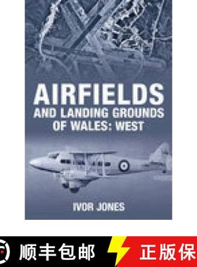 【3-4周达】Airfields and Landing Grounds of Wales: West: West - Airfields and Landing Grounds of Wale... [9780752444185]
