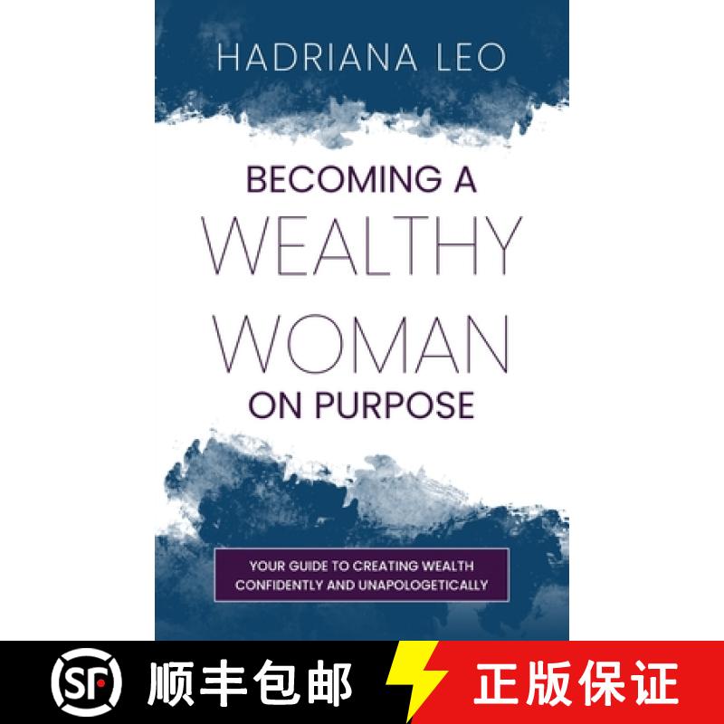 【3-4周达】Becoming A Wealthy Woman on Purpose: Your Guide to Creating Wealth Confidently and Unapolo... [9781738700127]