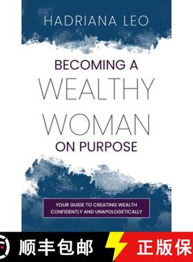 【3-4周达】Becoming A Wealthy Woman on Purpose: Your Guide to Creating Wealth Confidently and Unapolo... [9781738700127]