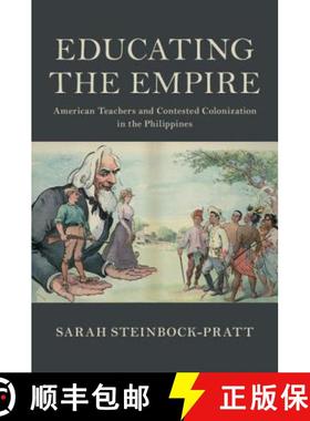 【3-4周达】Educating the Empire: American Teachers and Contested Colonization in the Philippines - Ed... [9781108473125]