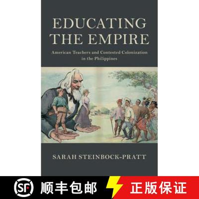 【3-4周达】Educating the Empire: American Teachers and Contested Colonization in the Philippines - Ed... [9781108473125]