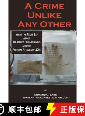 预订 A Crime Unlike Any Other: What the Facts Say About Dr. Bruce Edwards Ivins and The Anthrax Attac... [9780976616344]