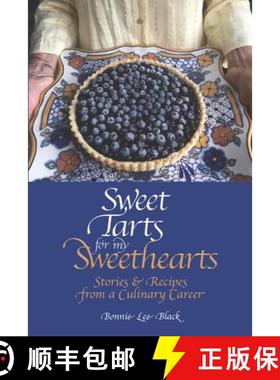 预订 Sweet Tarts for my Sweethearts: Stories & Recipes from a Culinary Career [9781733448338]