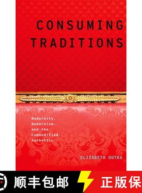 【3-4周达】Consuming Traditions: Modernity, Modernism, and the Commodified Authentic [9780199921843]