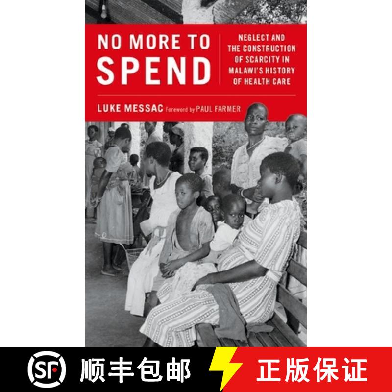 【4周达】No More to Spend: Neglect and the Construction of Scarcity in Malawi's History of Health Care [9780197626603]