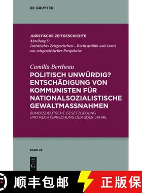 预订 Politisch unwürdig? Entschädigung von Kommunisten für nationalsozialistische Gewaltmaßnahmen... [9783110481945]