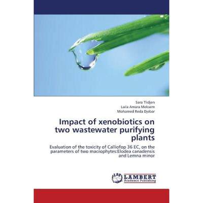 【4周达】Impact of xenobiotics on two wastewater purifying plants [9783659404900]