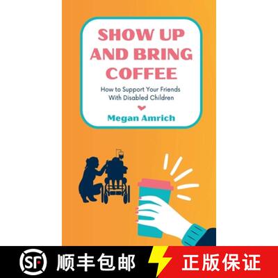 【3-4周达】Show Up and Bring Coffee: How to Support Your Friends With Disabled Children [9798988672616]