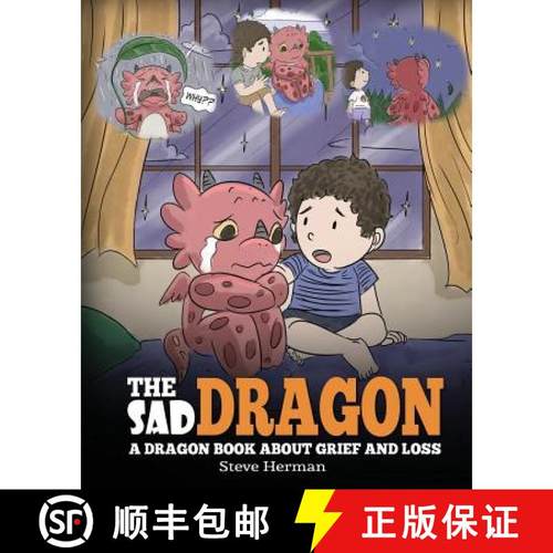 预订 Sad Dragon: A Dragon Book About Grief and Loss. A Cute Children Story To Help Kids Understand Th... [9781948040990]