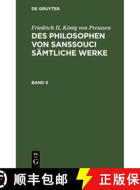 预订 Friedrich II, König Von Preussen: Des Philosophen Von Sanssouci Sämtliche Werke. Band 5 [9783112638392]