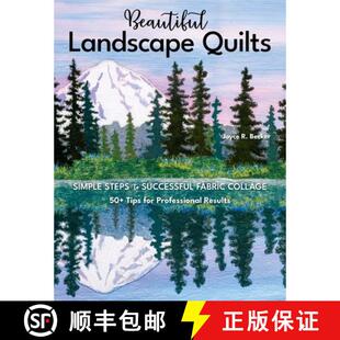 【3-4周达】Beautiful Landscape Quilts: Simple Steps to Successful Fabric Collage; 50+ Tips for Profes... [9781644031223]