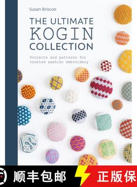 【3-4周达】The Ultimate Kogin Collection: Projects and Patterns for Counted Sashiko Embroidery [9781446307328]