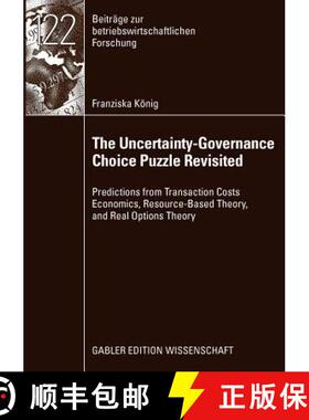 【3-4周达】The Uncertainty-Governance Choice Puzzle Revisited : Predictions from Transaction Costs Ec... [9783834915337]
