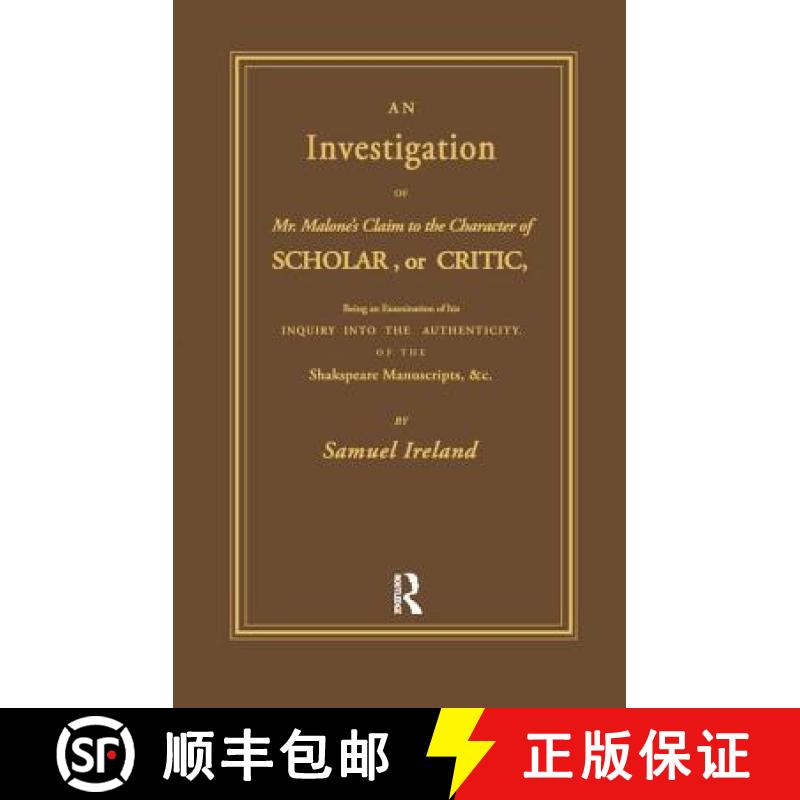 【3-4周达】An Investigation of Mr. Malone's Claim to the Character of Scholar, or Critic,: Being an E... [9781138973329]