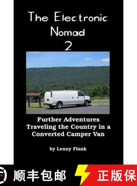 预订 The Electronic Nomad 2: Further Adventures Traveling the Country in a Converted Camper Van [9781610011556]