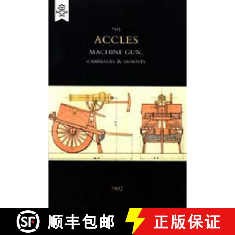 【3-4周达】Accles Machine Gun, Carriages and Mounts (1892) [9781843428442]