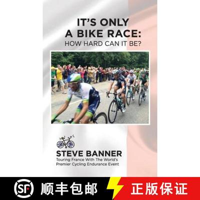 【3-4周达】It's Only A Bike Race: How Hard Can It Be?: Touring France with the world's premier cyclin... [9780986434105]