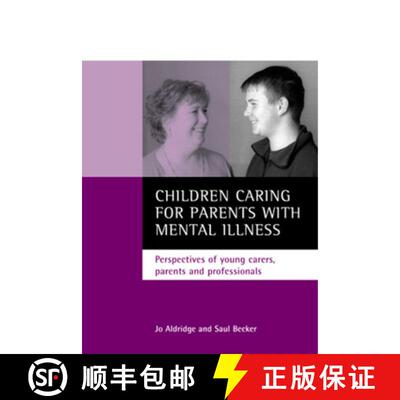 【2-3周达】Children Caring for Parents with Mental Illness: Perspectives of Young Carers, Parents and... [9781861344007]
