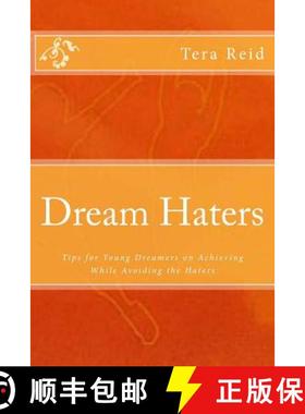 预订 Dream Haters: Tips for Young Dreamers on Achieving While Avoiding the Haters [9780615853536]