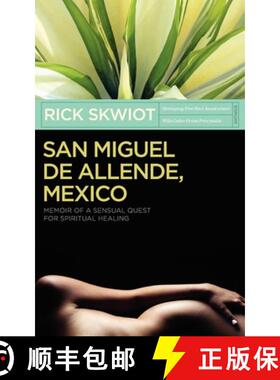【3-4周达】San Miguel de Allende, Mexico: Memoir of a Sensual Quest for Spiritual Healing [9780982859100]