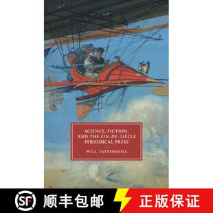 【3-4周达】Science, Fiction, and the Fin-de-Siecle Periodical Press: - Science, Fiction, and the Fin-... [9781316507872]