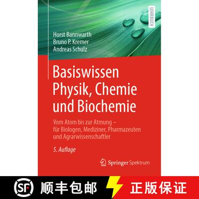 【3-4周达】Basiswissen Physik, Chemie und Biochemie: Vom Atom bis zur Atmung – für Biologen, Medizi... [9783662706954]