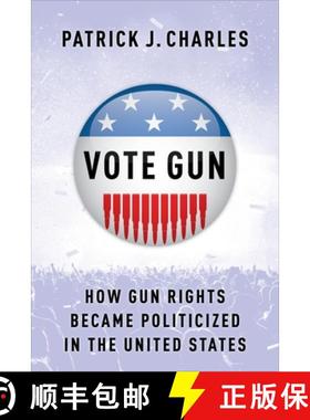 【3-4周达】Vote Gun: How Gun Rights Became Politicized in the United States [9780231208840]