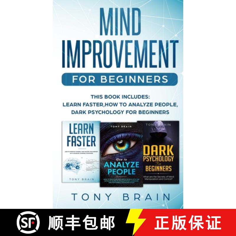 【3-4周达】Mind Improvement for Beginners: This book includes: LEARN FASTER, HOW TO ANALYZE PEOPLE an... [9781801860147]