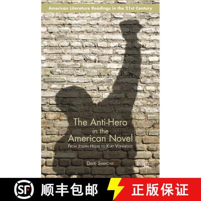 【3-4周达】The Anti-Hero in the American Novel: From Joseph Heller to Kurt Vonnegut [9781137473257]