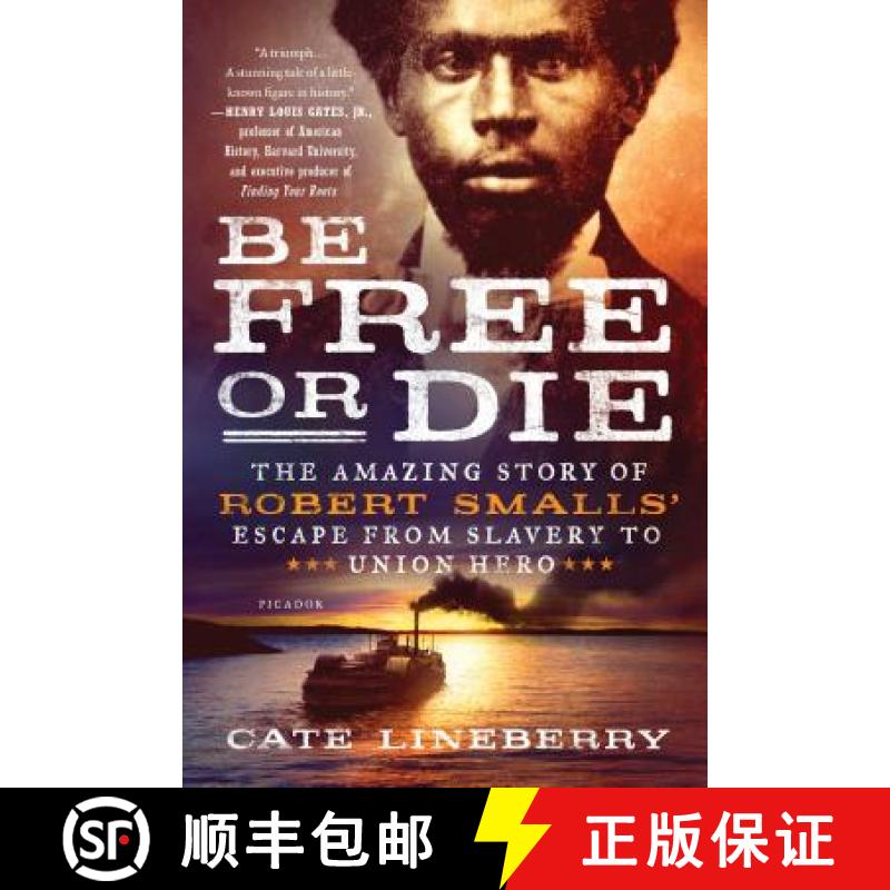 【3-4周达】Be Free or Die: The Amazing Story of Robert Smalls' Escape from Slavery to Union Hero: The... [9781250183897]