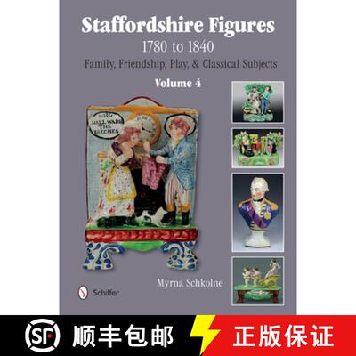 【3-4周达】Staffordshire Figures 1780 to 1840 Vol 4: Family, Friendship, Play, & Classical Subjects -... [9780764345401]
