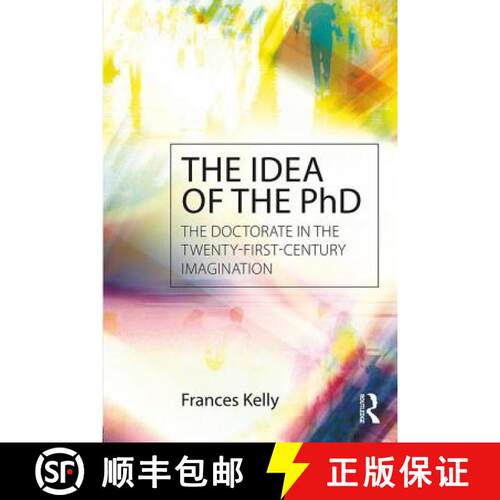 【3-4周达】The Idea of the PhD: The doctorate in the twenty-first-century imagination [9781138900233]