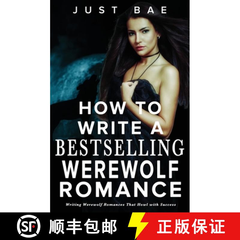 【3-4周达】How to Write a Bestselling Werewolf Romance: Writing Werewolf Romances That Howl with Success [9781925988864]