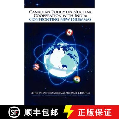 【3-4周达】Canadian Policy on Nuclear Cooperation with India: Confronting New Dilemmas [9781430308119]