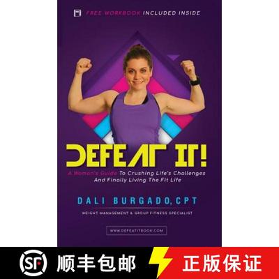 【3-4周达】Defeat It!: A Woman's Guide to Crushing Life's Challenges And Finally Living The Fit Life [9780983956518]