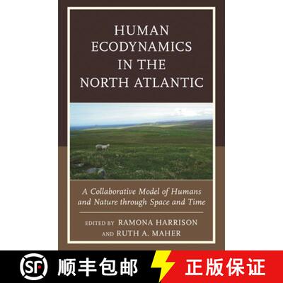 【3-4周达】精装 Human Ecodynamics in the North Atlantic : A Collaborative Model of Humans and Nature ... [9780739185476]