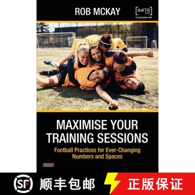 【3-4周达】Maximise Your Training Sessions: Football Practices for Ever-Changing Numbers and Spaces [9781915855152]
