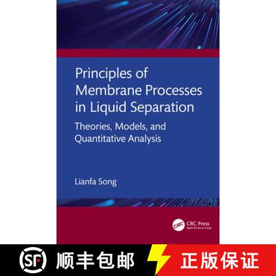 【3-4周达】精装 Principles of Membrane Processes in Liquid Separation: Theories, Models, and Quantita... [9781041247906]